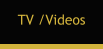 TV /Videos