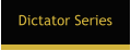 Dictator Series