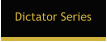 Dictator Series